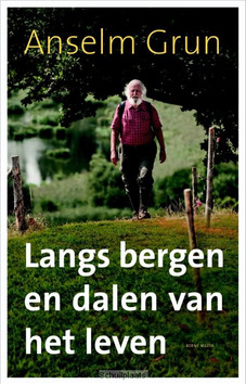 LANGS BERGEN EN DALEN VAN HET LEVEN - GRUN, ANSELM - 9789089721617