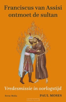 FRANCISCUS VAN ASSISI ONTMOET DE SULTAN - MOSES, PAUL - 9789089723253