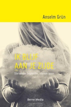 IK BLIJF AAN JE ZIJDE - GRÜN, ANSELM - 9789089723383