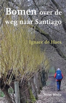 BOMEN OVER DE WEG NAAR SANTIAGO - HAES, DR. IGNACE DE - 9789089723505