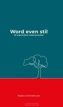 WORD EVEN STIL - BROEDERS VAN HET STILLE LEVEN - 9789089723642
