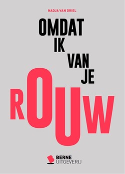 OMDAT IK VAN JE ROUW - DRIEL, NADJA VAN - 9789089724151