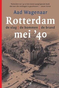 ROTTERDAM, MEI '40 - WAGENAAR, AAD - 9789089752192