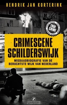 CRIMESCENE SCHILDERSWIJK - KORTERINK, HENDRIK JAN - 9789089755223