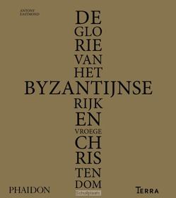 DE GLORIE VAN HET BYZANTIJNSE RIJK - EASTMOND, ANTONY - 9789089896001