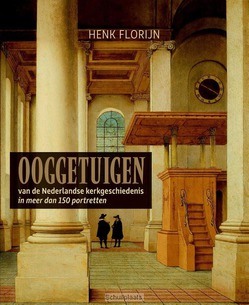OOGGETUIGEN VAN DE NEDERLANDSE KERKGESCH - FLORIJN, HENK - 9789401909143