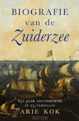 BIOGRAFIE VAN DE ZUIDERZEE - KOK, ARIE - 9789401916943
