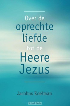 OVER DE OPRECHTE LIEFDE ... - KOELMAN, J. - 9789402902822