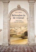 BEHOUDEN IN DE VRIJSTAD - SCHOT, A. - 9789402904628
