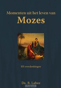 MOMENTEN UIT HET LEVEN VAN MOZES - LABEE, B. - 9789402904635
