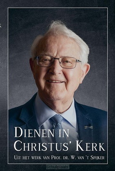 DIENEN IN CHRISTUS' KERK - SPIJKER, W - 9789402916249