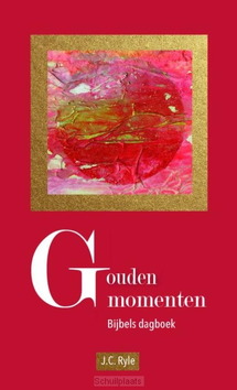 GOUDEN MOMENTEN - GROTE LETTER - RYLE, J.C. - 9789402917833