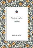 LIEFDEVOLLE TROOST - GRAY, ANDREW - 9789402917840