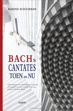 BACHS CANTATES TOEN EN NU - SCHUURMAN, B. - 9789460361968