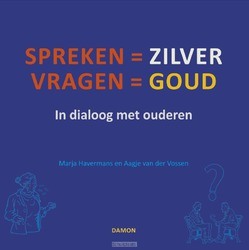 SPREKEN IS ZILVER, VRAGEN IS GOUD - HAVERMANS, MARJA / VOSSEN, AAGJE VAN DER - 9789460362088