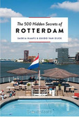 THE 500 HIDDEN SECRETS OF ROTTERDAM