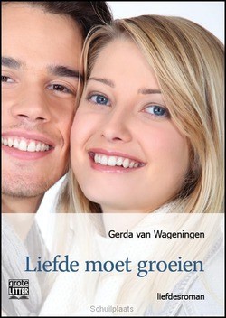 LIEFDE MOET GROEIEN - GROTE LETTER UITGA - WAGENINGEN, GERDA VAN - 9789461012302