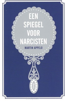EEN SPIEGEL VOOR NARCISTEN - APPELO, MARTIN - 9789461055507