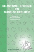 DE AUTISME EPIDEMIE EN BIJBELSE HEELHEID