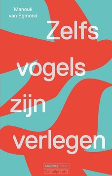 ZELFS VOGELS ZIJN VERLEGEN - EGMOND, MANOUK VAN - 9789462499393