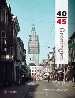 GRONINGEN 40-45 - HILLENGA, MARTIN - 9789462580817