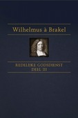 REDELIJKE GODSDIENST 3 - BRAKEL, WILHELMUS A - 9789462780064