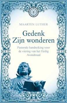 GEDENK ZIJN WONDEREN - LUTHER, MAARTEN - 9789462782266