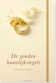 GOUDEN HUWELIJKSREGELS - LUTHER, MAARTEN - 9789462785731