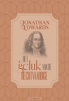 GELUK VAN DE RECHTVAARDIGE - EDWARDS, JONATHAN - 9789463351836
