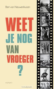 WEET JE NOG VAN VROEGER? - NIEUWENHUIZEN, BERT VAN - 9789463382663