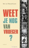 WEET JE NOG VAN VROEGER?