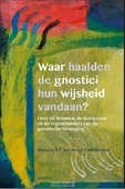 WAAR HAALDEN DE GNOSTICI HUN WIJSHEID VA