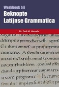 BEKNOPTE LATIJNSE GRAMMATICA (WERKBOEK)