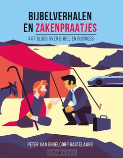 BIJBELVERHALEN EN ZAKENPRAATJES - ENGELDORP GASTELAARS, PETER VAN - 9789463691970