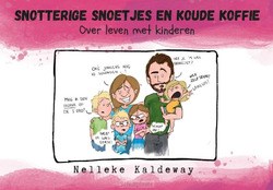 SNOTTERIGE SNOETJES EN KOUDE KOFFIE - KALDEWAY, NELLEKE - 9789463692342
