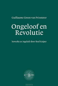 ONGELOOF & REVOLUTIE - GROEN VAN PRINSTERER, GUILLAUME - 9789463693622