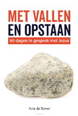 MET VALLEN EN OPSTAAN