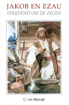 JAKOB EN EZAU STRIJDEND OM DE ZEGEN - RIJSWIJK, C. VAN - 9789463700467