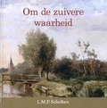 OM DE ZUIVERE WAARHEID