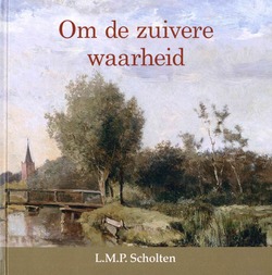 OM DE ZUIVERE WAARHEID - SCHOLTEN, L.M.P. - 9789463700528