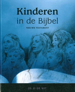 KINDEREN IN DE BIJBEL NIEUWE TESTAMENT - WIT, D. DE - 9789463700665