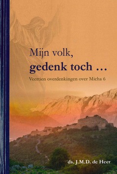 MIJN VOLK GEDENK TOCH - HEER, DS. J.M.D. DE - 9789463701105