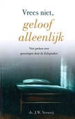 VREES NIET GELOOF ALLEENLIJK