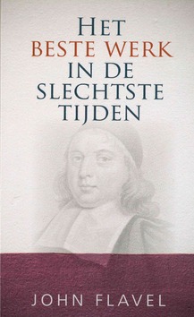 BESTE WERK IN DE SLECHTSTE TIJDEN - FLAVEL, J. - 9789463701471