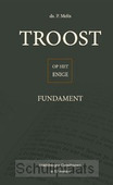 TROOST OP HET ENIGE FUNDAMENT