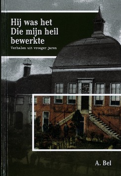 HIJ WAS HET DIE MIJN HEIL BEWERKTE - BEL, A - 9789463703628