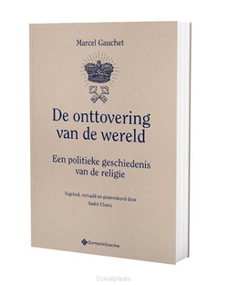 DE ONTTOVERING VAN DE WERELD. EEN GESCHI - GAUCHET, MARCEL - 9789463713726