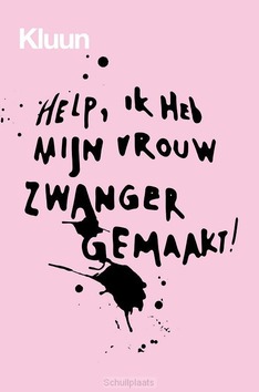 HELP, IK HEB MIJN VROUW ZWANGER GEMAAKT! - KLUUN - 9789463811989