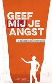 GEEF MIJ JE ANGST