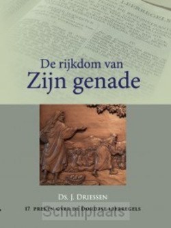 RIJKDOM VAN ZIJN GENADE - DRIESSEN, DS. J. - 9789490165383